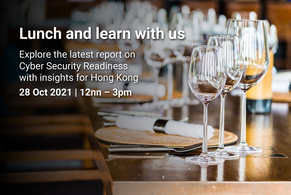 Lunch and learn with us - Explore the latest report on Cyber Security Readiness with insights for Hong Kong 